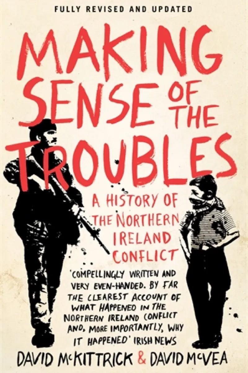 Making Sense of the Troubles — David McKittrick & David McVea