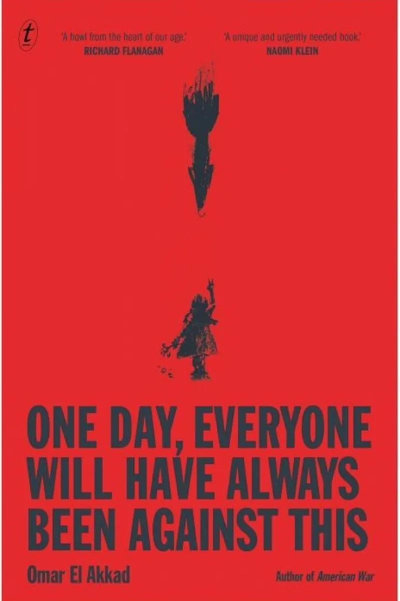 One Day, Everyone Will Have Always Been Against This — Omar El Akkad
