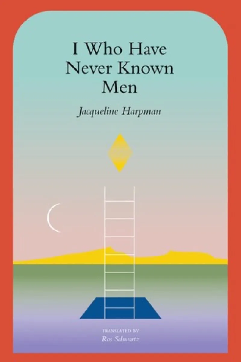I Who Have Never Known Men — Jacqueline Harpman