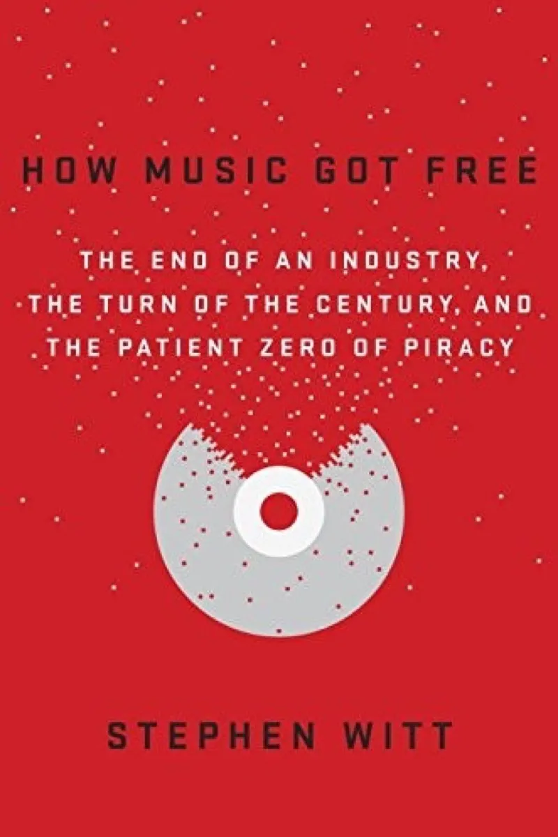 How Music Got Free — Stephen Witt